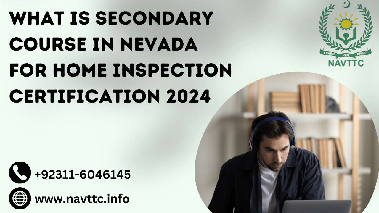 What is Secondary Course in Nevada for Home Inspection Certification​ 2024